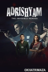 Adrishyam The Invisible Heroes (2024) S01 (EP03 To EP04) Hindi Web Series