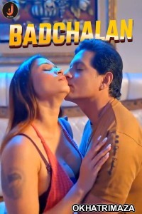 Badchalan (2024) S01 Part 1 Jalva Hindi Hot Web Series