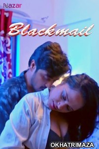 Blackmail (2024) S01 Part 2 Nazar Hindi Hot Web Series