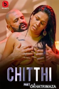 Chitthi (2024) S01 Part 2 Bigshots Hindi Web Series