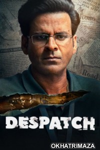 Despatch (2024) Bollywood Hindi Movie