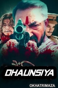 Dhaunsiya (2021) Bollywood Hindi Movie