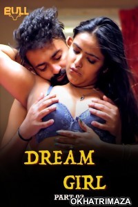 Dream Girl (2024) S01 Part 2 Bullapp Hindi Web Series