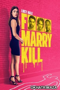 Fuck Marry Kill (2024) ORG Hollywood Hindi Dubbed Movie