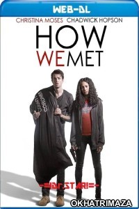 How We Met (2018) Hollywood Hindi Dubbed Movie