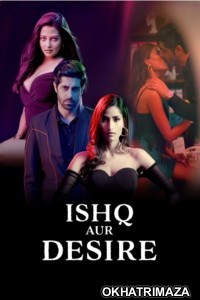 Ishq Aur Desire (2024) Season 1 Hindi Web Series