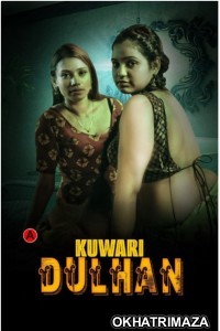 Kuwari Dulhan (2023) S01 E01 To 02 KundiApp Hindi Web Series