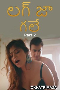 Lag Ja Gale (2025) Part 2 Ullu Telugu Hot Web Series