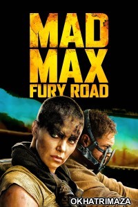 Mad Max Fury Road (2015) ORG Hollywood Hindi Dubbed Movie