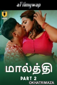 Malti (2024) Part 2 Ullu Tamil Hot Web Series