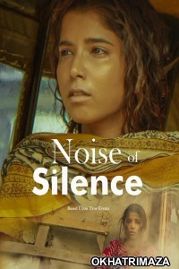 Noise Of Silence (2020) Bollywood Hindi Movie