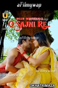 O Sajni Re (2024) Part 1 ULLU Hindi Hot Web Series