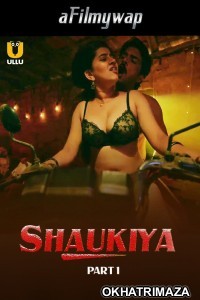 Shaukiya (2024) Part 1 Ullu Hindi Hot Web Series